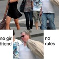 no girlfriend...no rules...