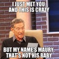 damn Maury._.