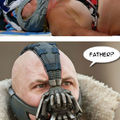 Bane i am your uhh mother?