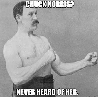 Overly manly man on chuck norris - meme