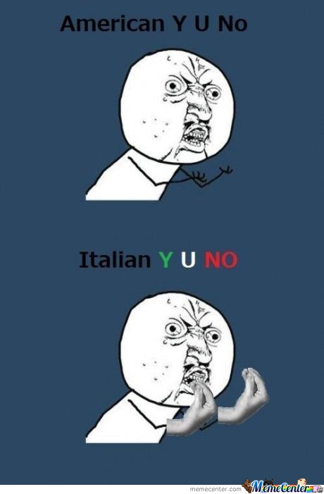 True, from an italian - meme