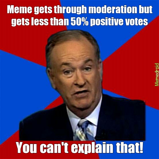 Get your shit together moderators - meme