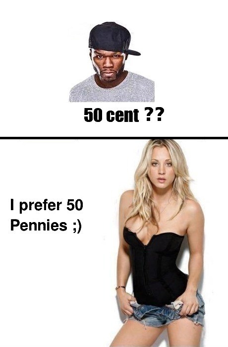 I prefer Pennies. - meme