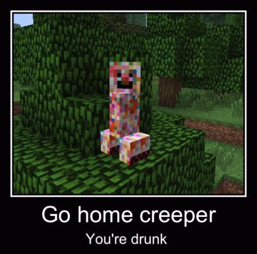 creeper drunk - meme